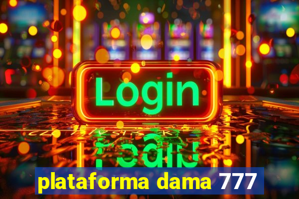 plataforma dama 777